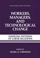 Workers, Managers, and Technological Change: Emerging Patterns of Labor Relations