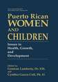 Puerto Rican Women and Children: Issues in Health, Growth, and Development