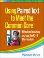 Using Paired Text to Meet the Common Core: Effective Teaching Across the K-8 Curriculum