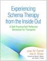 Experiencing Schema Therapy from the Inside Out: A Self-Practice/Self-Reflection Workbook for Therapists