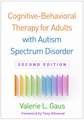 Cognitive-Behavioral Therapy for Adults with Autism Spectrum Disorder, Second Edition