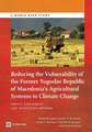 Reducing the Vulnerability of the Former Macedonia's Agricultural Systems to Climate Change: Impact Assessment and Adaptation Options