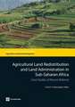 Agricultural Land Redistribution and Land Administration in Sub-Saharan Africa: Case Studies of Recent Reforms