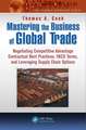 Mastering the Business of Global Trade: Negotiating Competitive Advantage Contractual Best Practices, Incoterms, and Leveraging Supply Chain Options