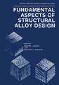 Fundamental Aspects of Structural Alloy Design