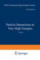 Particle Interactions at Very High Energies: Part B