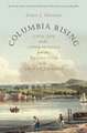 Columbia Rising: Civil Life on the Upper Hudson from the Revolution to the Age of Jackson