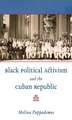 Black Political Activism and the Cuban Republic