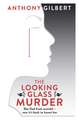 Gilbert, A: Looking Glass Murder
