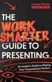 The Work Smarter Guide to Presenting