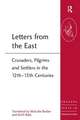 Letters from the East: Crusaders, Pilgrims and Settlers in the 12th–13th Centuries