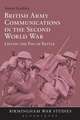 British Army Communications in the Second World War: Lifting the Fog of Battle