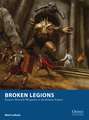 Broken Legions: Fantasy Skirmish Wargames in the Roman Empire