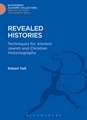 Revealed Histories: Techniques for Ancient Jewish and Christian Historiography