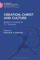 Creation, Christ and Culture: Studies in Honour of T. F. Torrance