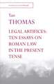 Legal Artifices: Ten Essays on Roman Law in the Present Tense