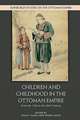 Children and Childhood in the Ottoman Empire