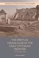 Grenier, C: The Spiritual Vernacular of the Early Ottoman Fr