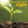 LIVING THINGS NEED LIGHT