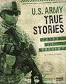 U.S. Army True Stories: Tales of Bravery