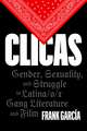 Clicas: Gender, Sexuality, and Struggle in Latina/o/x Gang Literature and Film