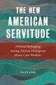 The New American Servitude – Political Belonging among African Immigrant Home Care Workers