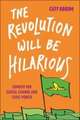 The Revolution Will Be Hilarious – Comedy for Social Change and Civic Power