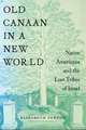 Old Canaan in a New World – Native Americans and the Lost Tribes of Israel