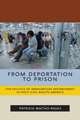 From Deportation to Prison – The Politics of Immigration Enforcement in Post–Civil Rights America