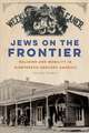 Jews on the Frontier – Religion and Mobility in Nineteenth–Century America