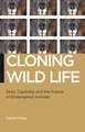 Cloning Wild Life – Zoos, Captivity, and the Future of Endangered Animals