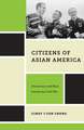 Citizens of Asian America – Democracy and Race during the Cold War