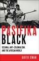 Pasifika Black – Oceania, Anti–colonialism, and the African World