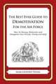 The Best Ever Guide to Demotivation for the Air Force: How to Dismay, Dishearten and Disappoint Your Friends, Family and Staff