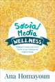 Social Media Wellness: Helping Tweens and Teens Thrive in an Unbalanced Digital World