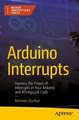 Arduino Interrupts: Harness the Power of Interrupts in Your Arduino and ATmega328 Code