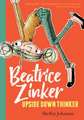 Beatrice Zinker, Upside Down Thinker (Beatrice Zinker, Upside Down Thinker, Book 1)