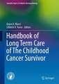 Handbook of Long Term Care of The Childhood Cancer Survivor