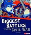 The Biggest Battles of the Civil War