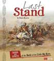 Last Stand: Causes and Effects of the Battle of the Little Bighorn