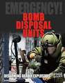 Bomb Disposal Units: Disarming Deadly Explosives