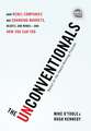 The Unconventionals: How Rebel Companies Are Changing Markets, Hearts, and Minds—and How You Can Too