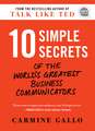 10 Simple Secrets of the World's Greatest Business Communicators