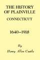 History of Plainville Connecticut, 1640-1918