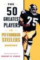 50 GREATEST PLAYERS IN PITTSBUCB