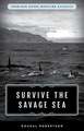 SURVIVE THE SAVAGE SEA