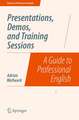 Presentations, Demos, and Training Sessions: A Guide to Professional English