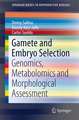 Gamete and Embryo Selection: Genomics, Metabolomics and Morphological Assessment