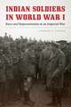 Indian Soldiers in World War I: Race and Representation in an Imperial War