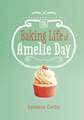 The Baking Life of Amelie Day